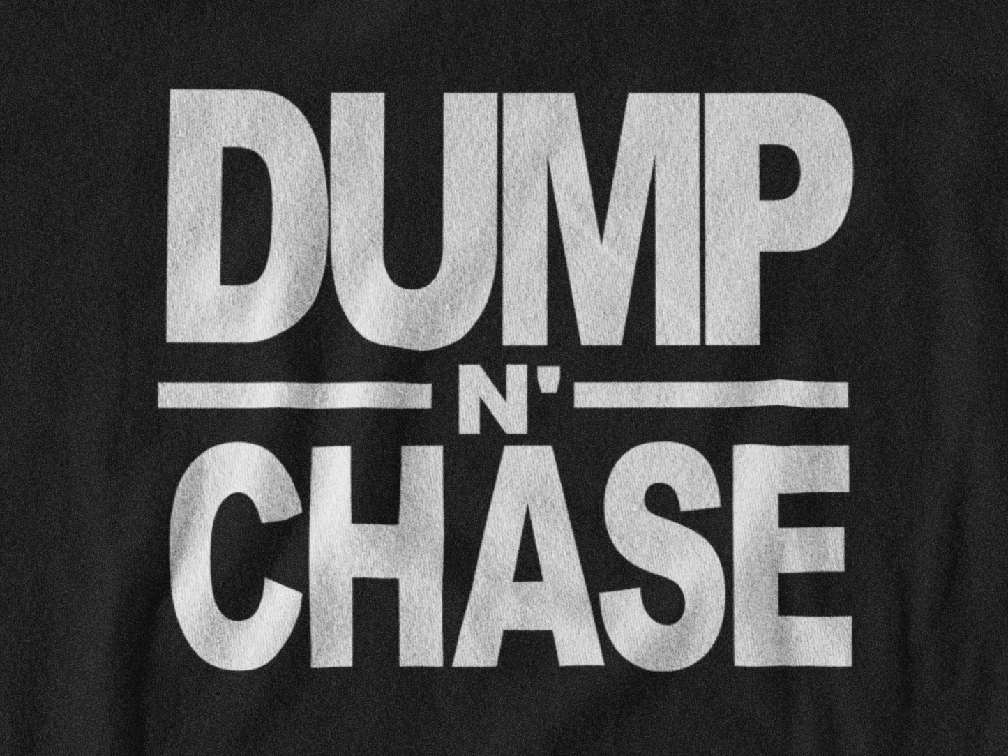 Dump N Chase T-Shirt