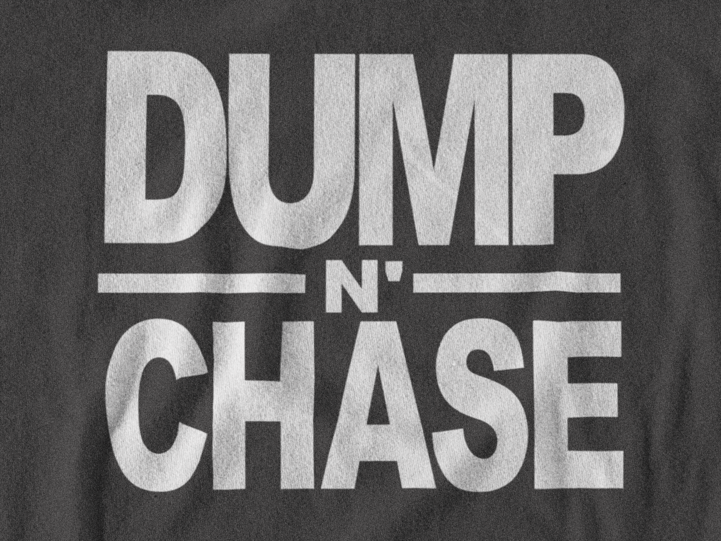 Dump N Chase T-Shirt