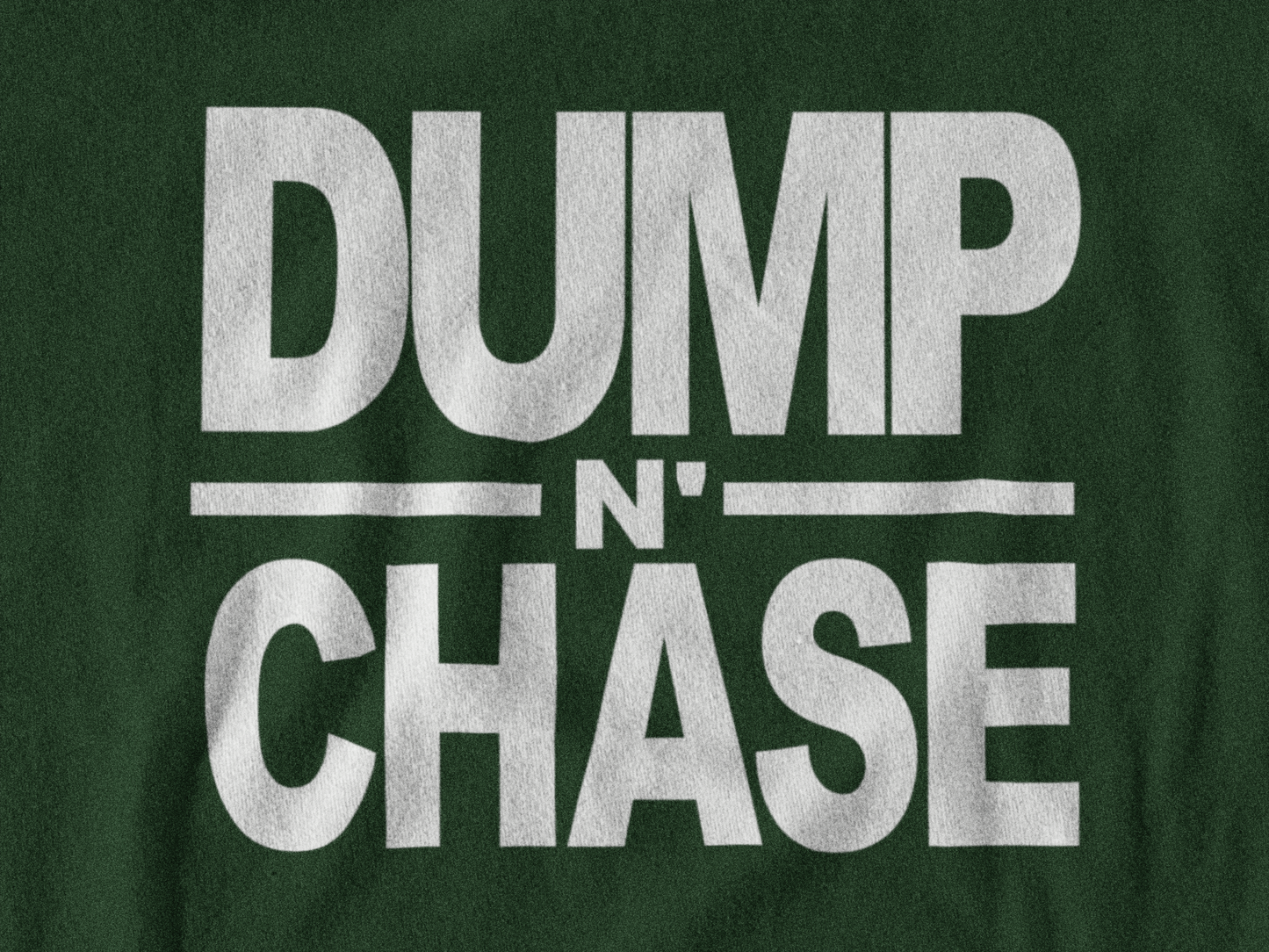 Dump N Chase T-Shirt