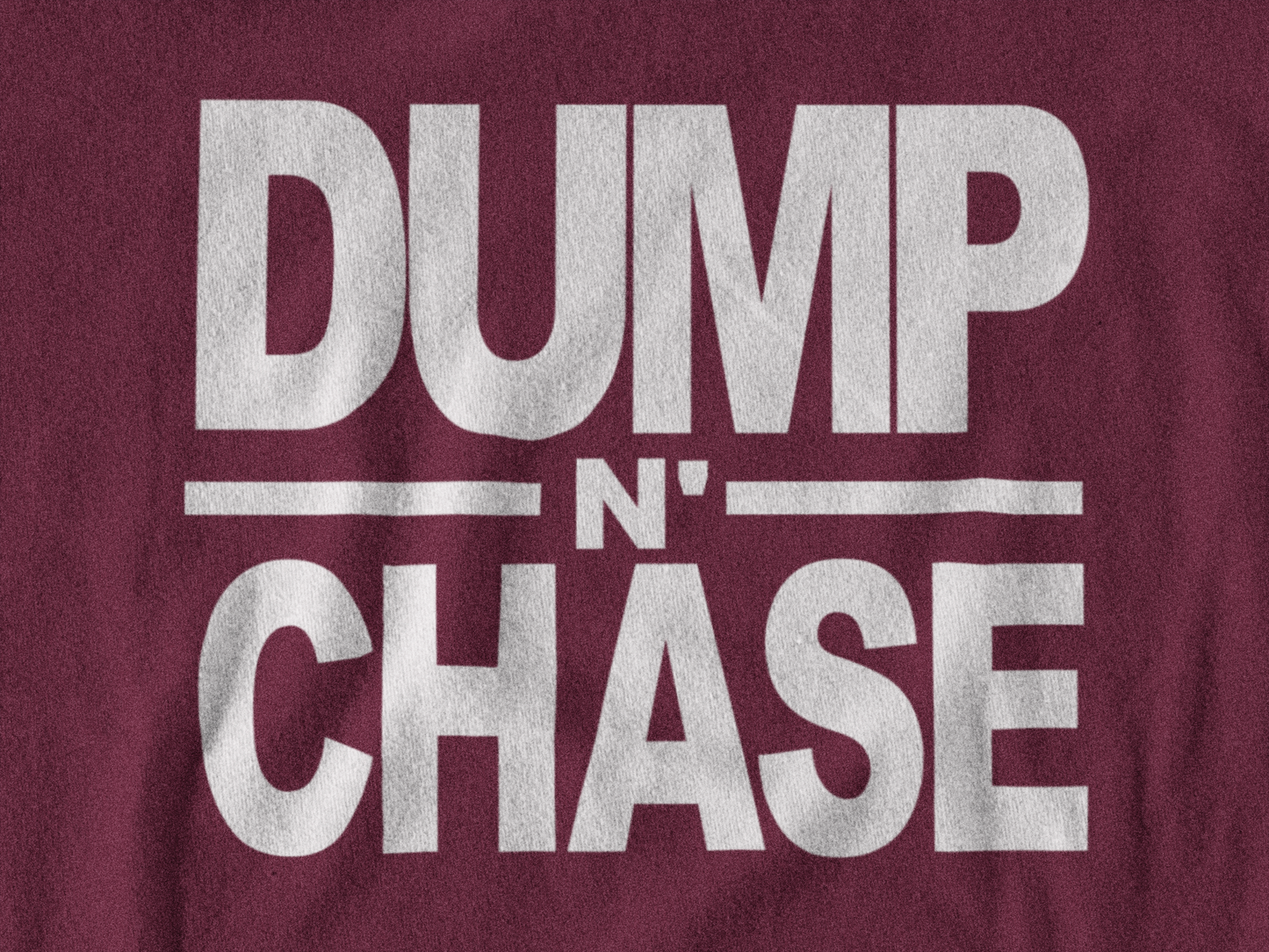 Dump N Chase T-Shirt