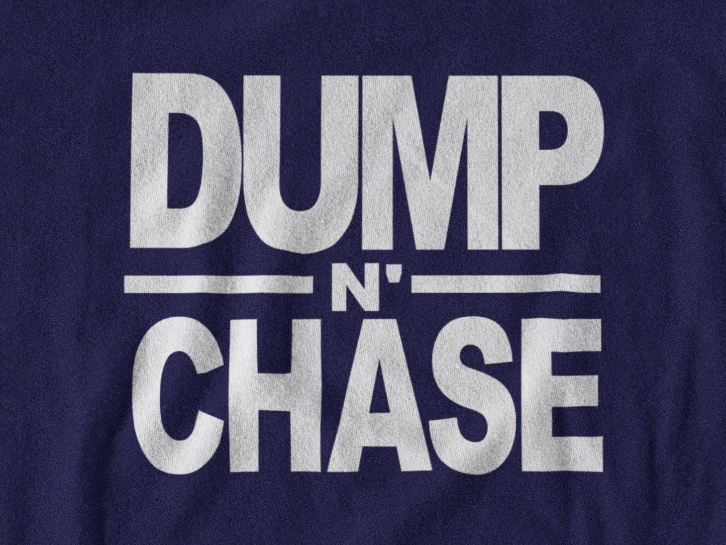 Dump N Chase T-Shirt