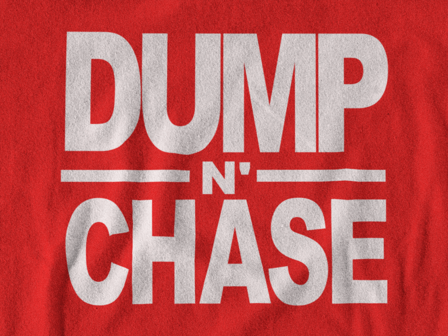 Dump N Chase T-Shirt